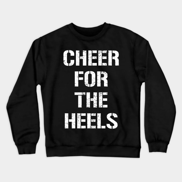 Cheer For The Heels Crewneck Sweatshirt by mBs